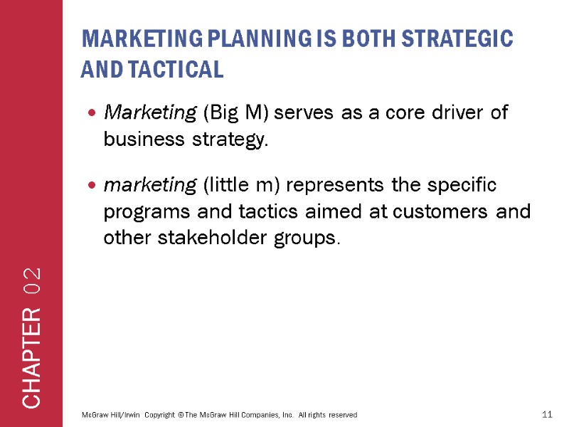 MARKETING PLANNING IS BOTH STRATEGIC AND TACTICAL Marketing (Big M) serves as a core